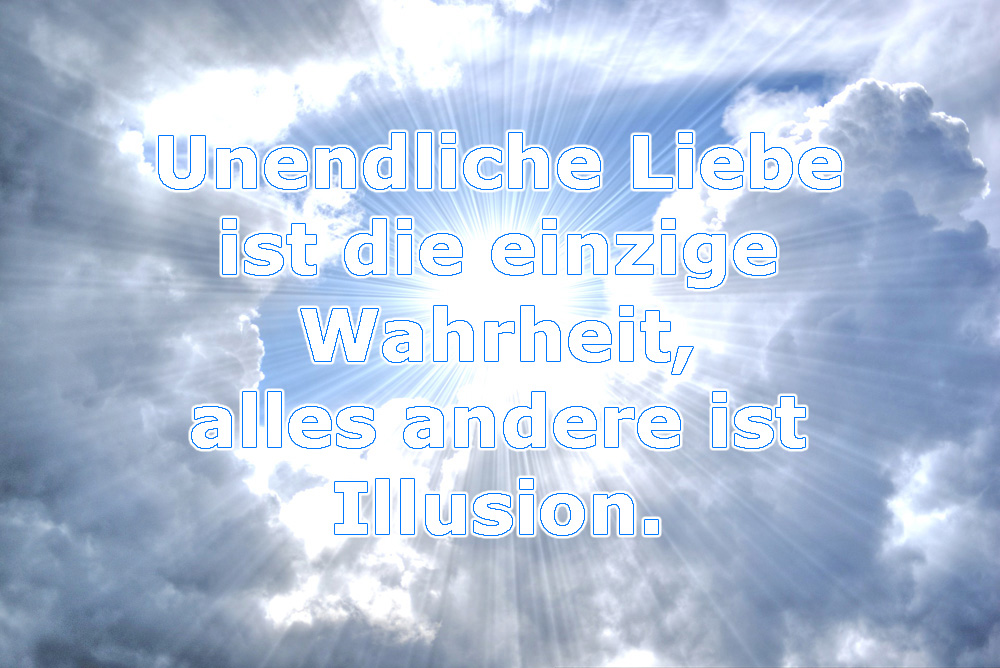 endlose Liebe ist die einzige Wahrheit Liebe
