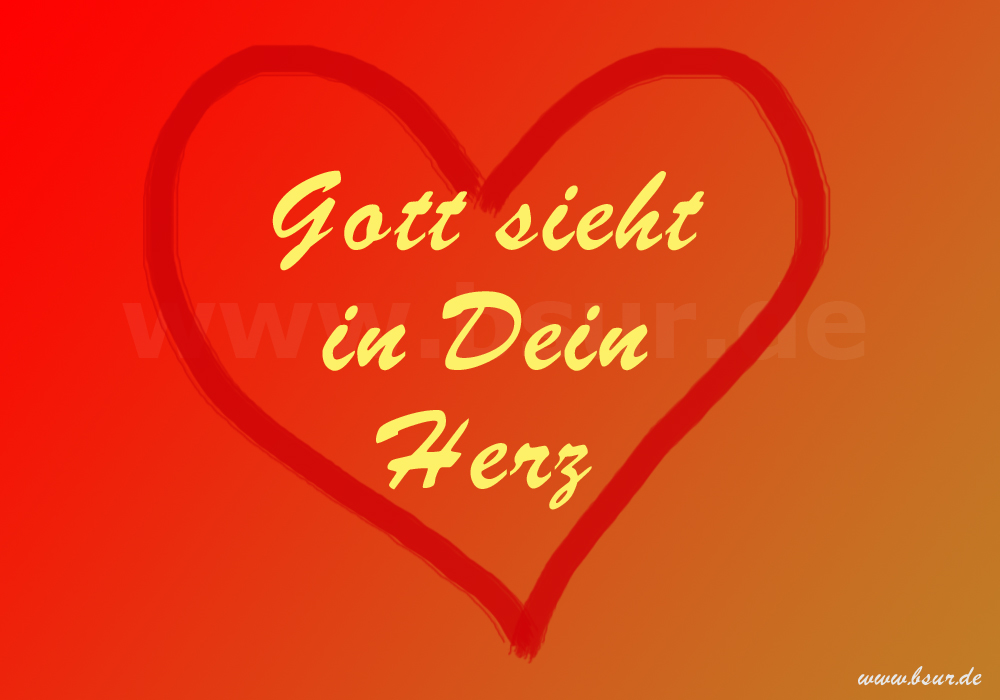 Gott sieht in Dein Herz